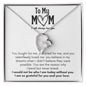 To My Mom I would Not Be - Forever love Necklace