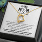 To My Mom I would Not Be - Forever love Necklace