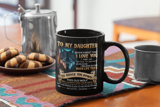 Dad To My Daughter Never Forget 11 oz Black Mug