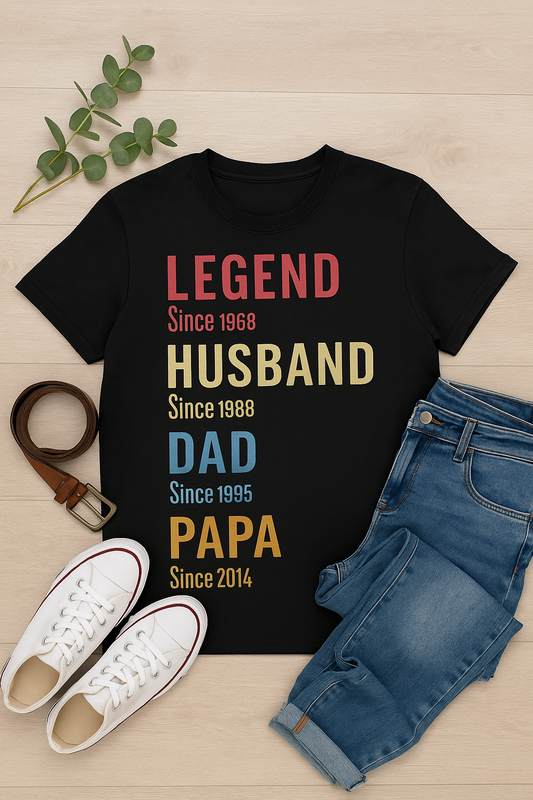Legend. Husband. Dad. Papa. Since ____ Personalized Shirt