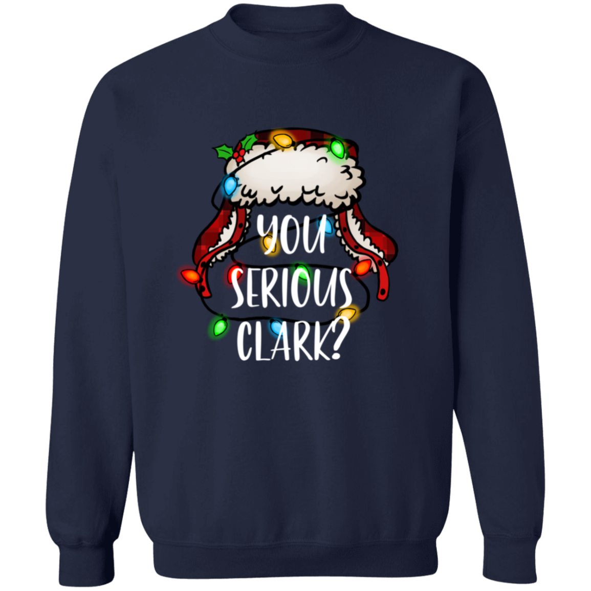 You Serious Clark Sweatshirt, Funny Holiday Pullover, Griswold Family Sweatshirt, Family Christmas Sweater, Christmas Sweatshirt