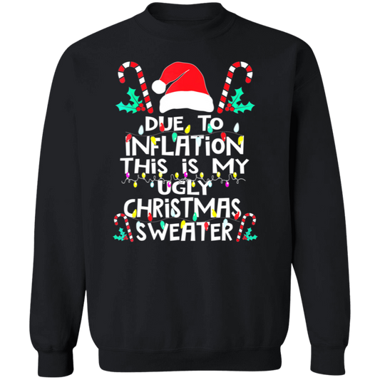 Due To Inflation This Is My Ugly Christmas Sweater , Funny Inflation Recession Christmas Shirt, Funny Christmas Shirt, Xmas Sweatshirt