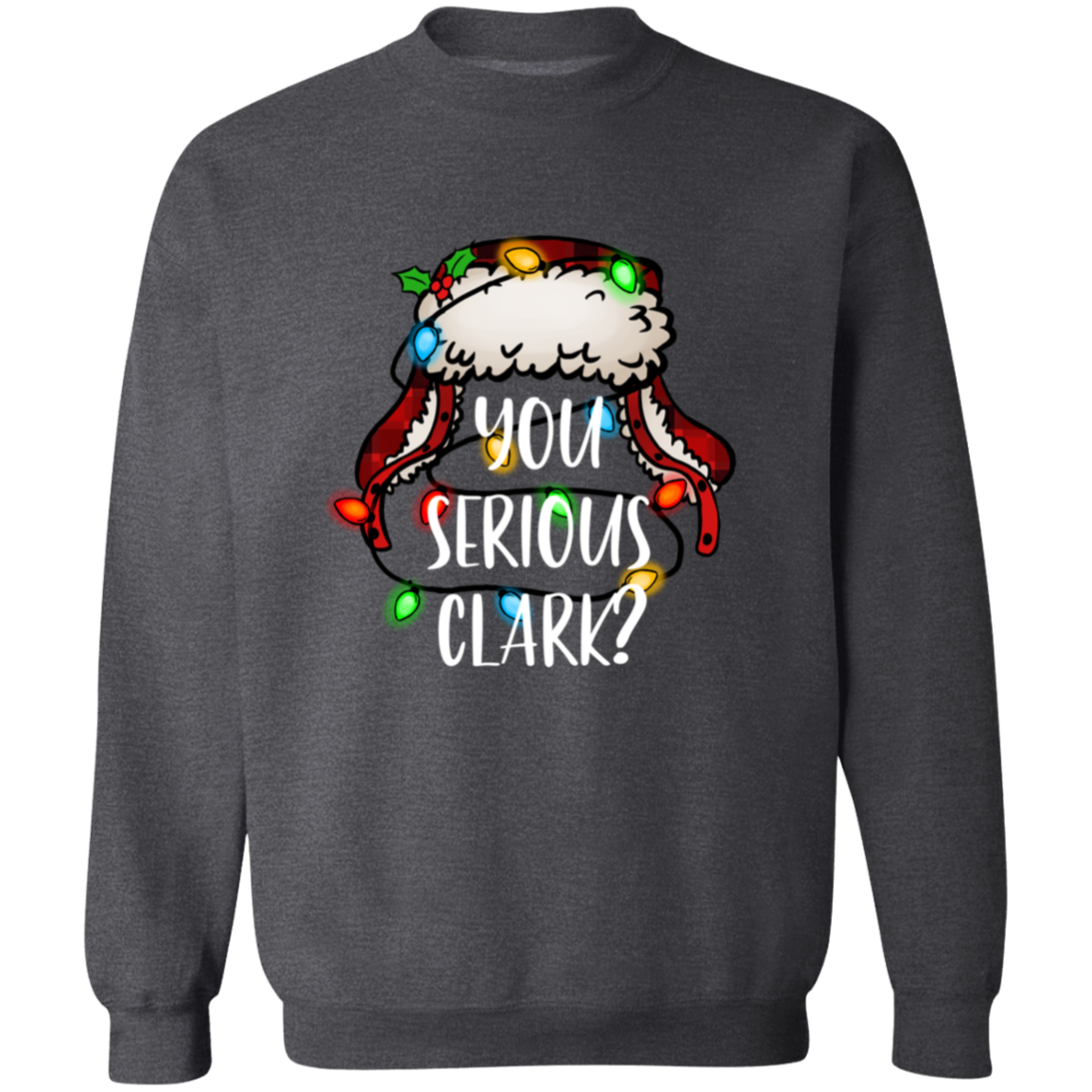 You Serious Clark Sweatshirt, Funny Holiday Pullover, Griswold Family Sweatshirt, Family Christmas Sweater, Christmas Sweatshirt