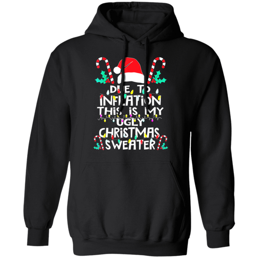 Due To Inflation This Is My Ugly Christmas Sweater , Funny Inflation Recession Christmas Shirt, Funny Christmas Shirt, Xmas Sweatshirt