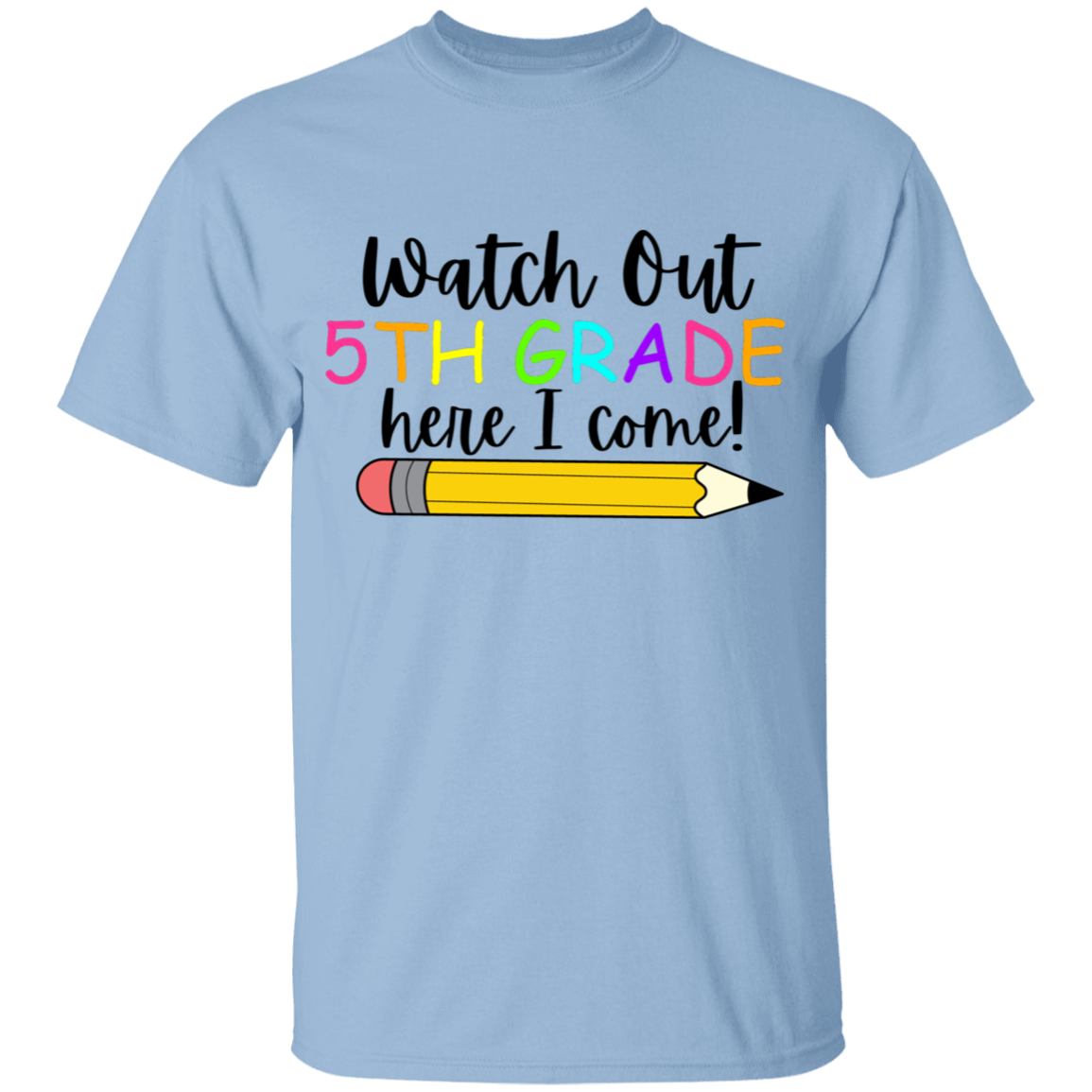 5TH GRADE Watch Out Here I Come T- Shirt