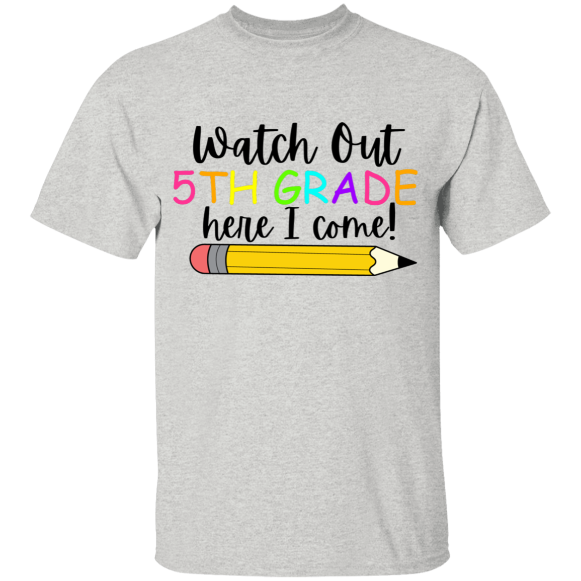 5TH GRADE Watch Out Here I Come T- Shirt