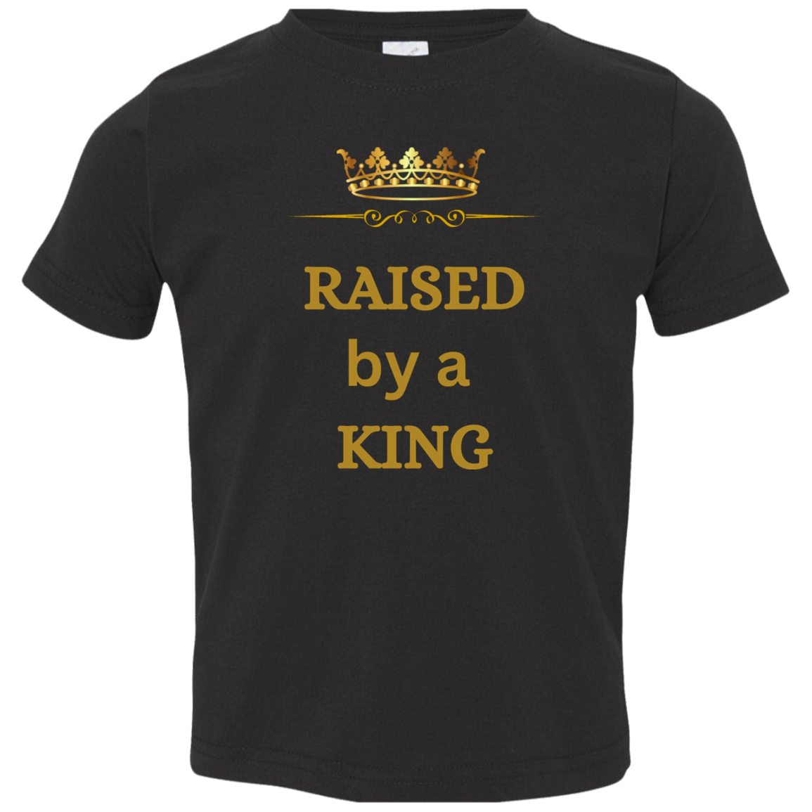 RAISED BY A KING 3321 Toddler Jersey T-Shirt