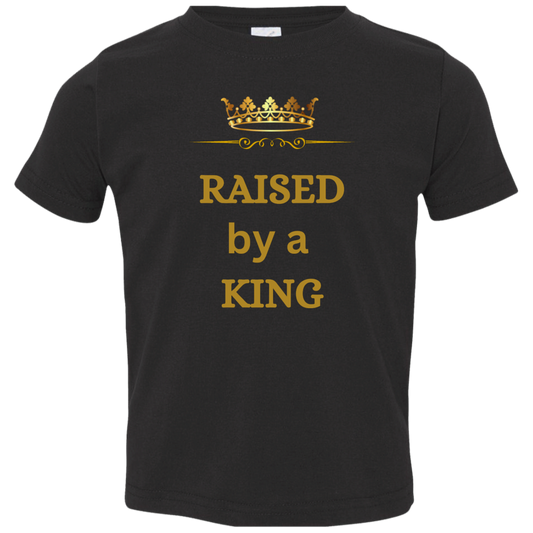 RAISED BY A KING 3321 Toddler Jersey T-Shirt