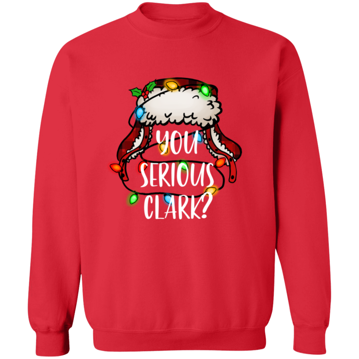 You Serious Clark Sweatshirt, Funny Holiday Pullover, Griswold Family Sweatshirt, Family Christmas Sweater, Christmas Sweatshirt