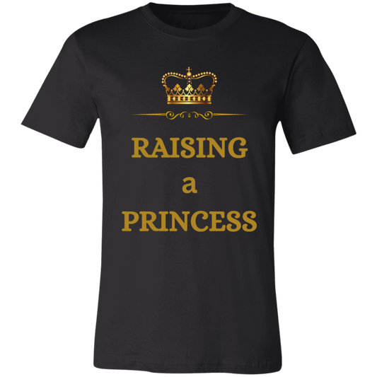 RAISING A PRINCESS 3001C Unisex Jersey Short-Sleeve T-Shirt