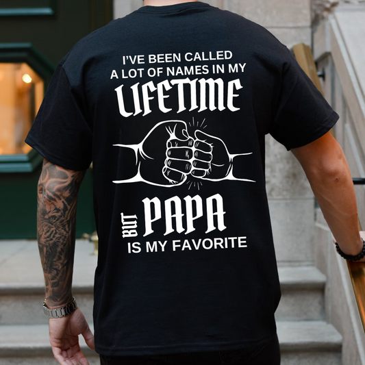 I Have Been Called A Lot Of Names PAPA Shirt