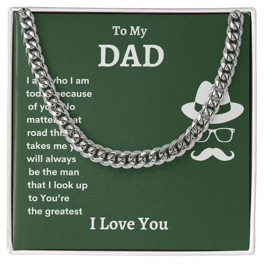 To My Dad I Am Who I Am Because Of You Cuban Link Chain