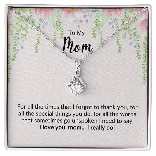 To My Mom For All The Times Alluring Beauty Necklace