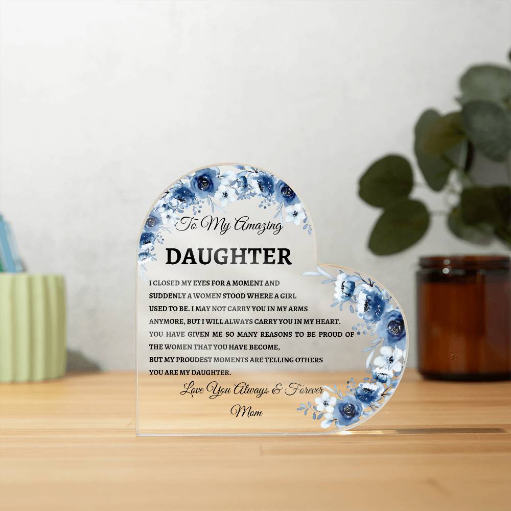 To My Amazing Daughter I Closed My Eyes Heart Acrylic