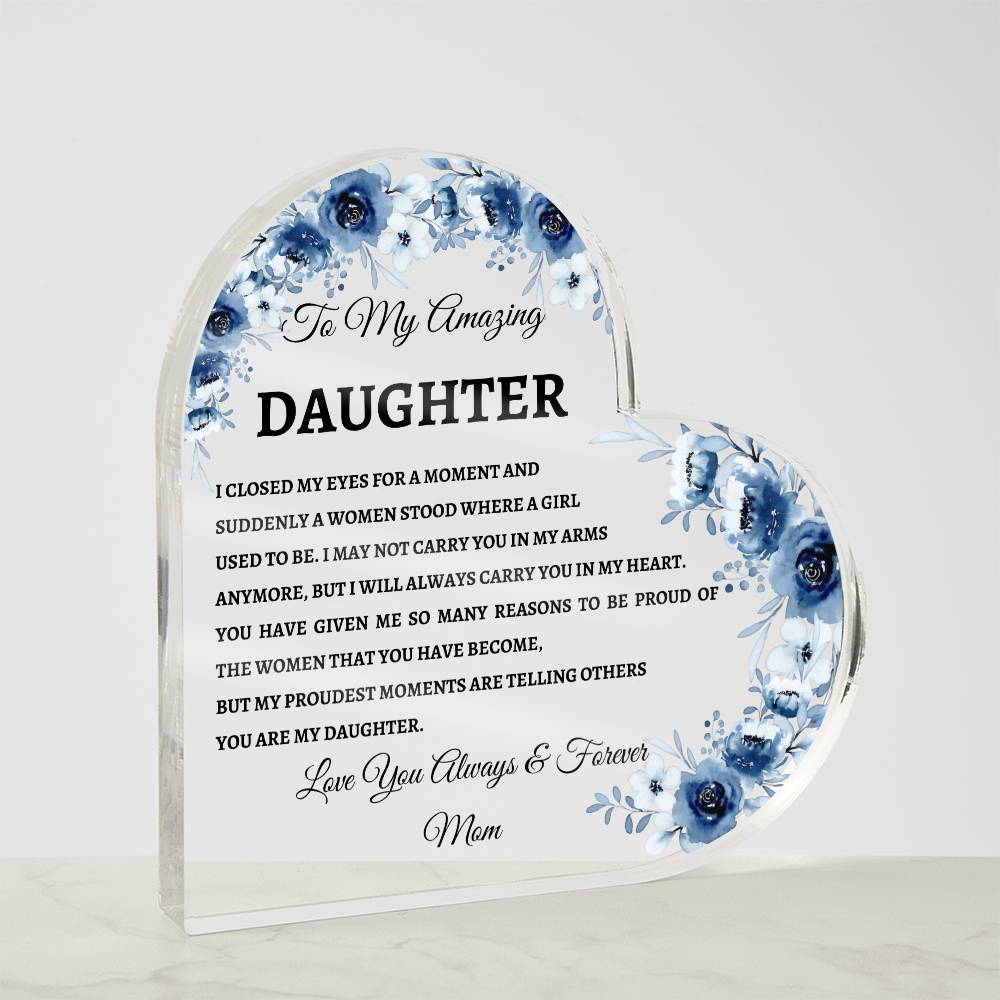 To My Amazing Daughter I Closed My Eyes Heart Acrylic