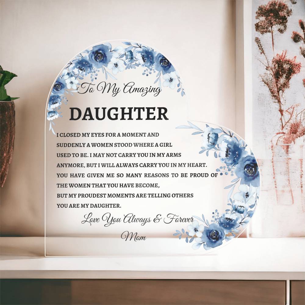 To My Amazing Daughter I Closed My Eyes Heart Acrylic