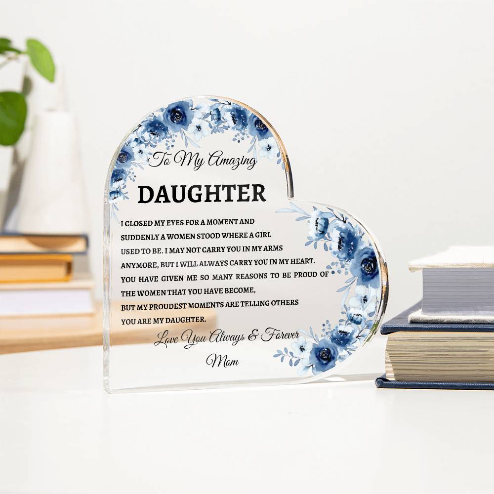 To My Amazing Daughter I Closed My Eyes Heart Acrylic