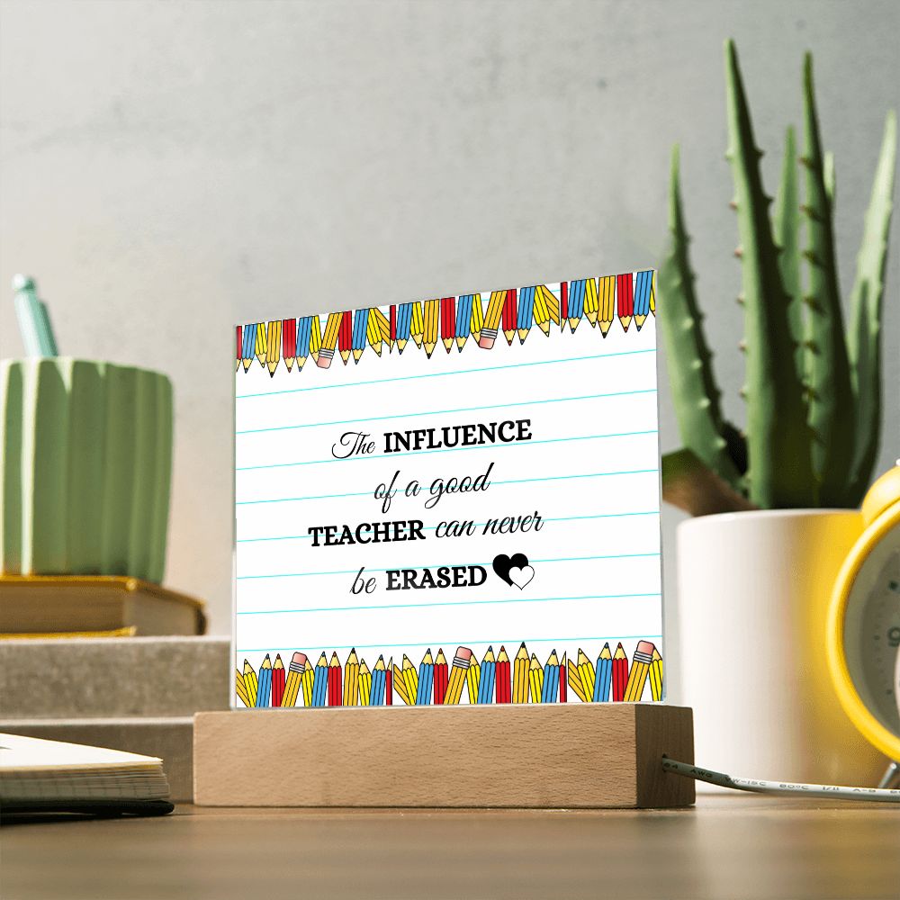 Acrylic Plaque/ A good teacher can not be erased