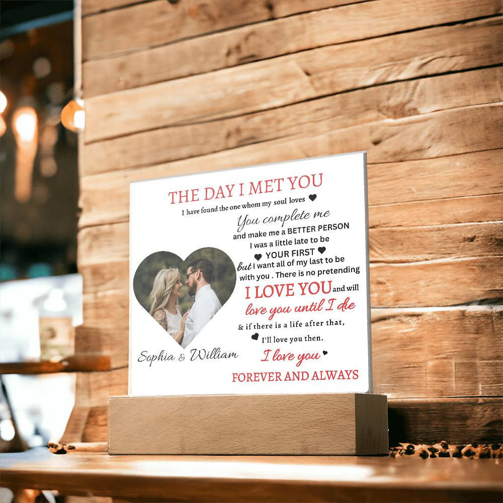 THE DAY I MET YOU I FOUND THE ONE ACRYLIC PLAQUE